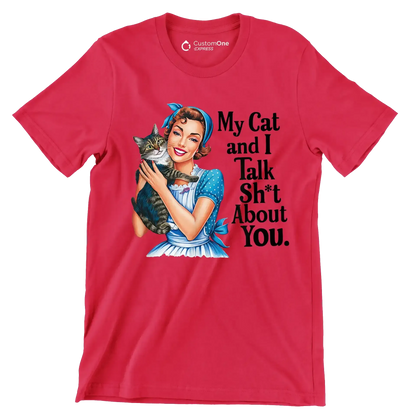 My cat and I talk sh't about you - Retro Themed T-Shirt-Red-S-Custom One Express