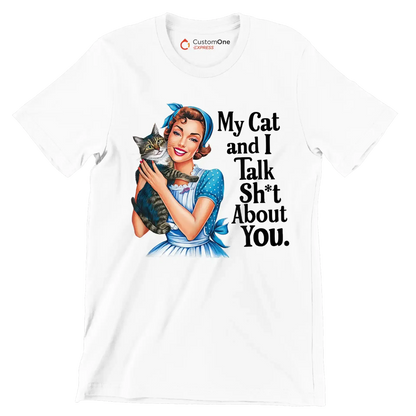 My cat and I talk sh't about you - Retro Themed T-Shirt-White-S-Custom One Express