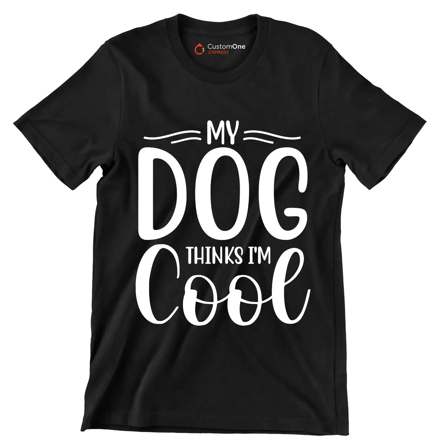 My dog thinks I'm cool - Sarcasm Themed T-Shirt-Black-S-Custom One Express