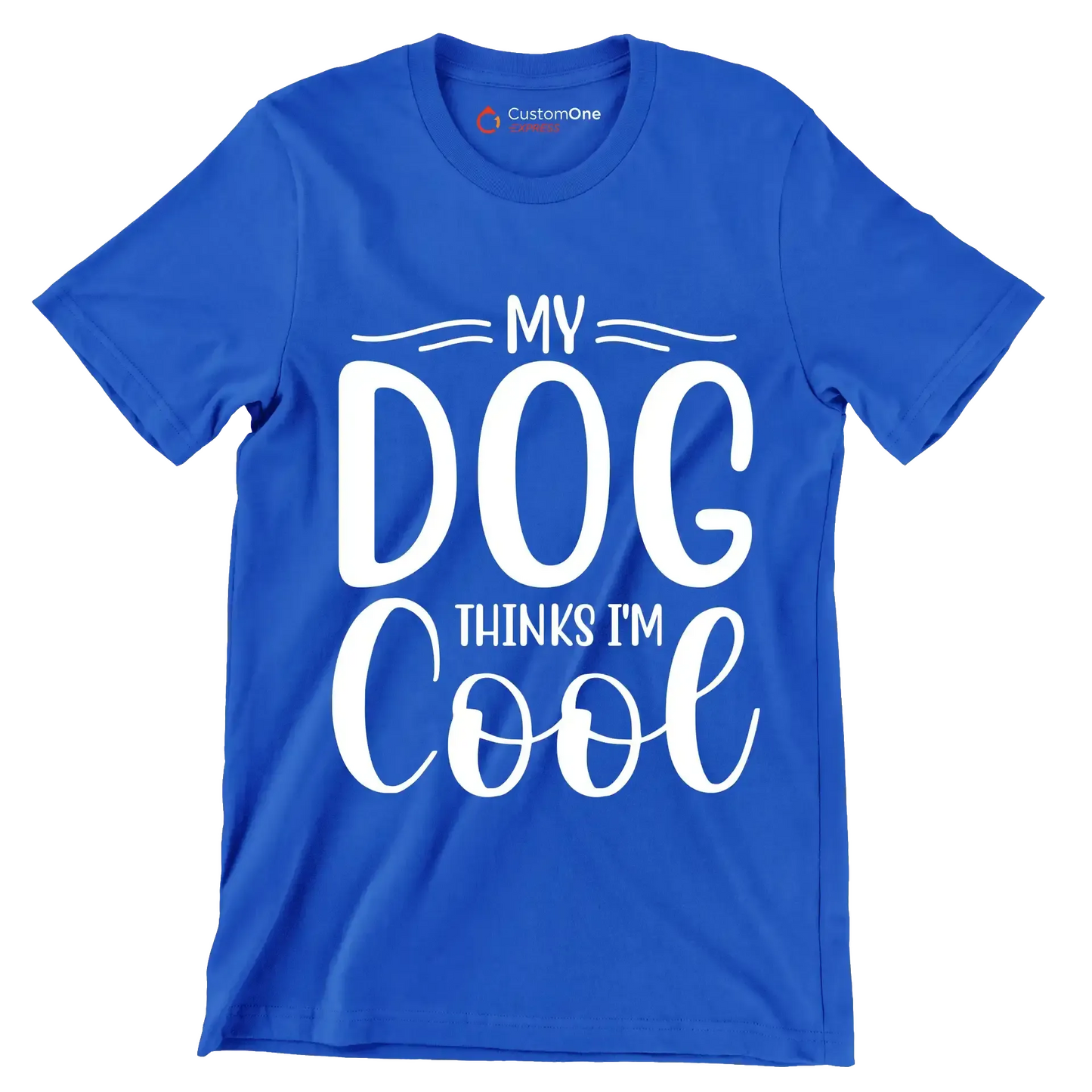My dog thinks I'm cool - Sarcasm Themed T-Shirt-Blue-S-Custom One Express
