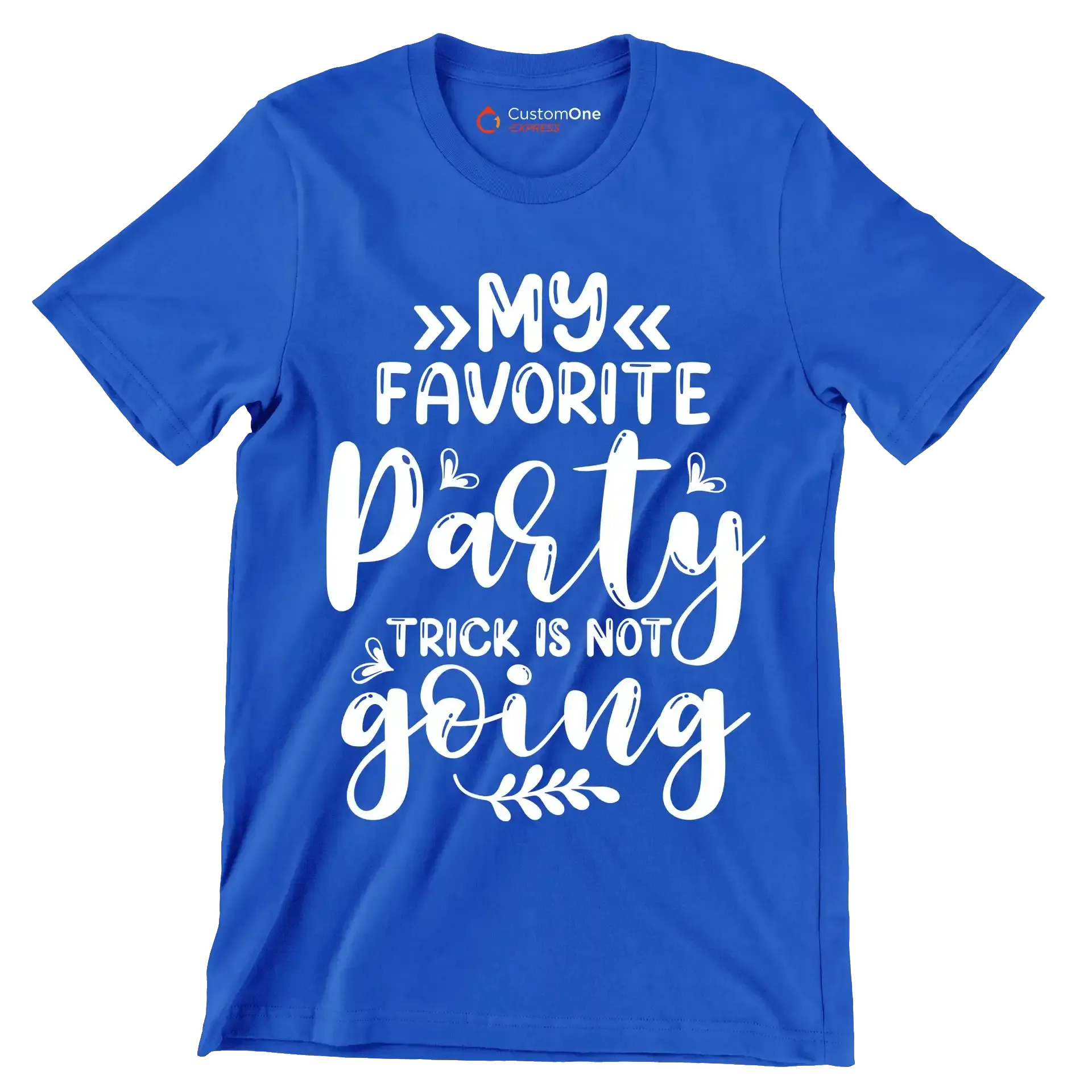 My favorite party trick is not going - Sarcasm Themed T-Shirt-Blue-S-Custom One Express