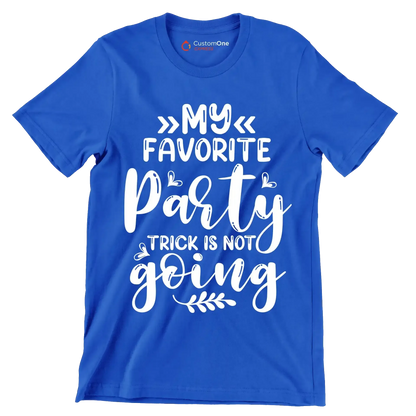 My favorite party trick is not going - Sarcasm Themed T-Shirt-Blue-S-Custom One Express