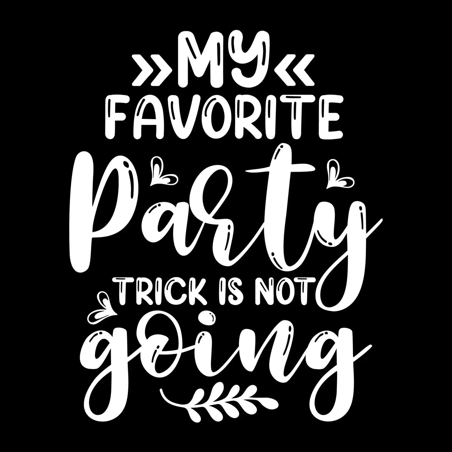 My favorite party trick is not going - Sarcasm Themed T-Shirt-Black-S-Custom One Express