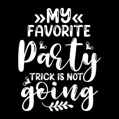 My favorite party trick is not going - Sarcasm Themed T-Shirt-Black-S-Custom One Express