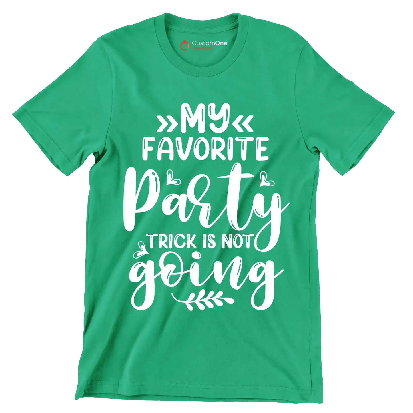My favorite party trick is not going - Sarcasm Themed T-Shirt-Green-S-Custom One Express