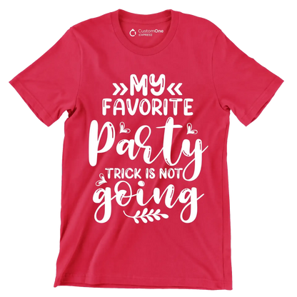 My favorite party trick is not going - Sarcasm Themed T-Shirt-Red-S-Custom One Express