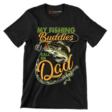 My fishing buddies call me dad - Father’s Day T-Shirt-Black-S-Custom One Express