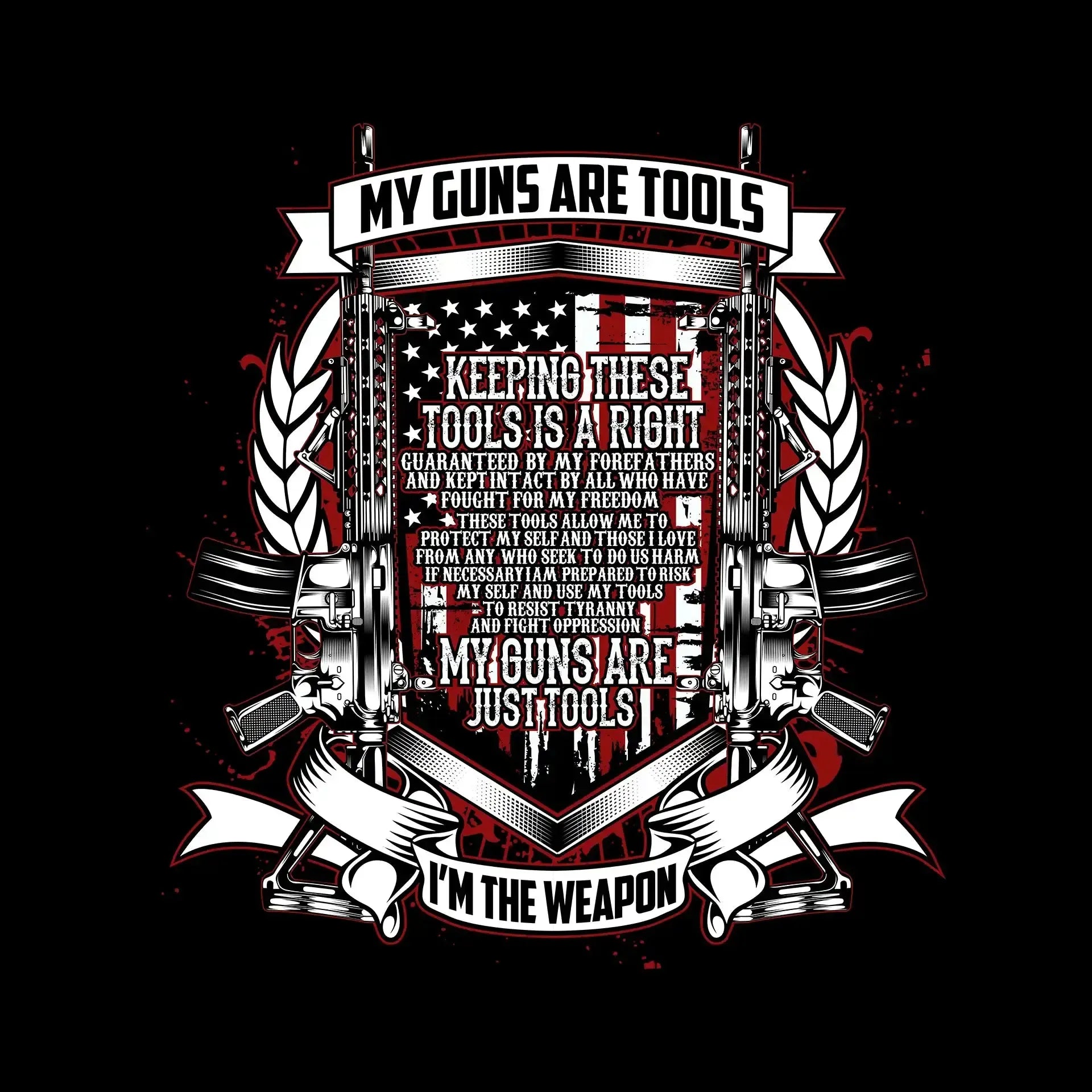 My guns are tools keeping these tools is a right guaranteed by my forefathers and kept intact by all who have fought for my freedom these tools allow me to protect my self an - Veterans Themed T-Shirt-Black-S-Custom One Express
