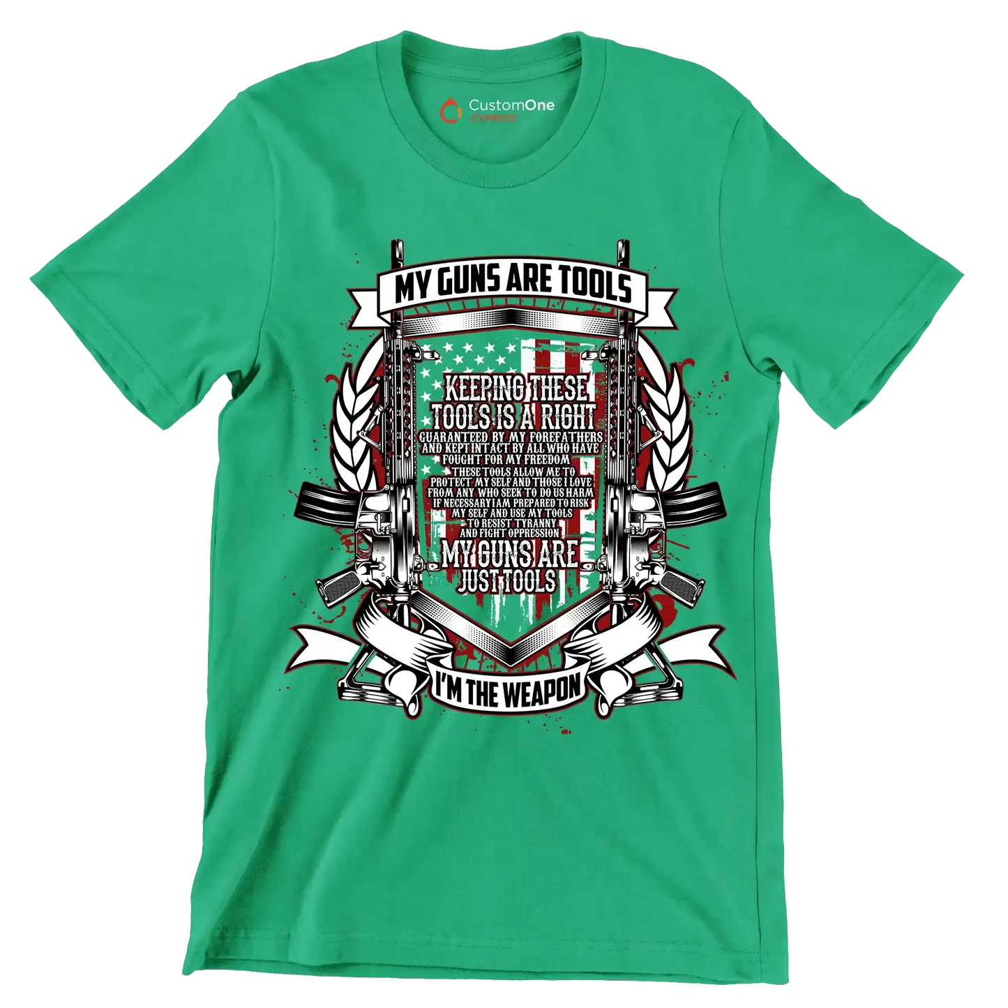 My guns are tools keeping these tools is a right guaranteed by my forefathers and kept intact by all who have fought for my freedom these tools allow me to protect my self an - Veterans Themed T-Shirt-Green-S-Custom One Express