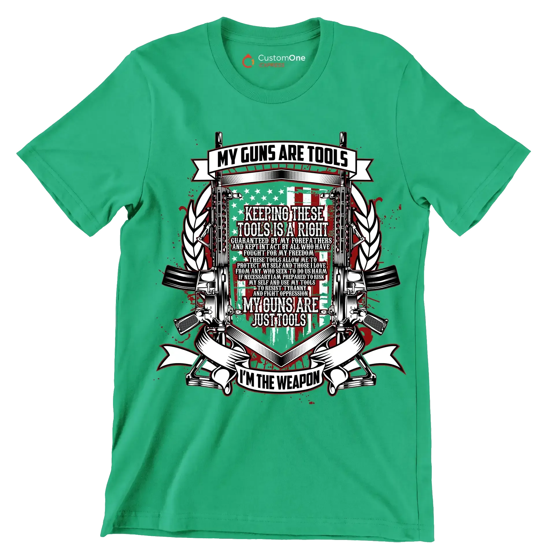 My guns are tools keeping these tools is a right guaranteed by my forefathers and kept intact by all who have fought for my freedom these tools allow me to protect my self an - Veterans Themed T-Shirt-Green-S-Custom One Express