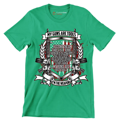 My guns are tools keeping these tools is a right guaranteed by my forefathers and kept intact by all who have fought for my freedom these tools allow me to protect my self an - Veterans Themed T-Shirt-Green-S-Custom One Express