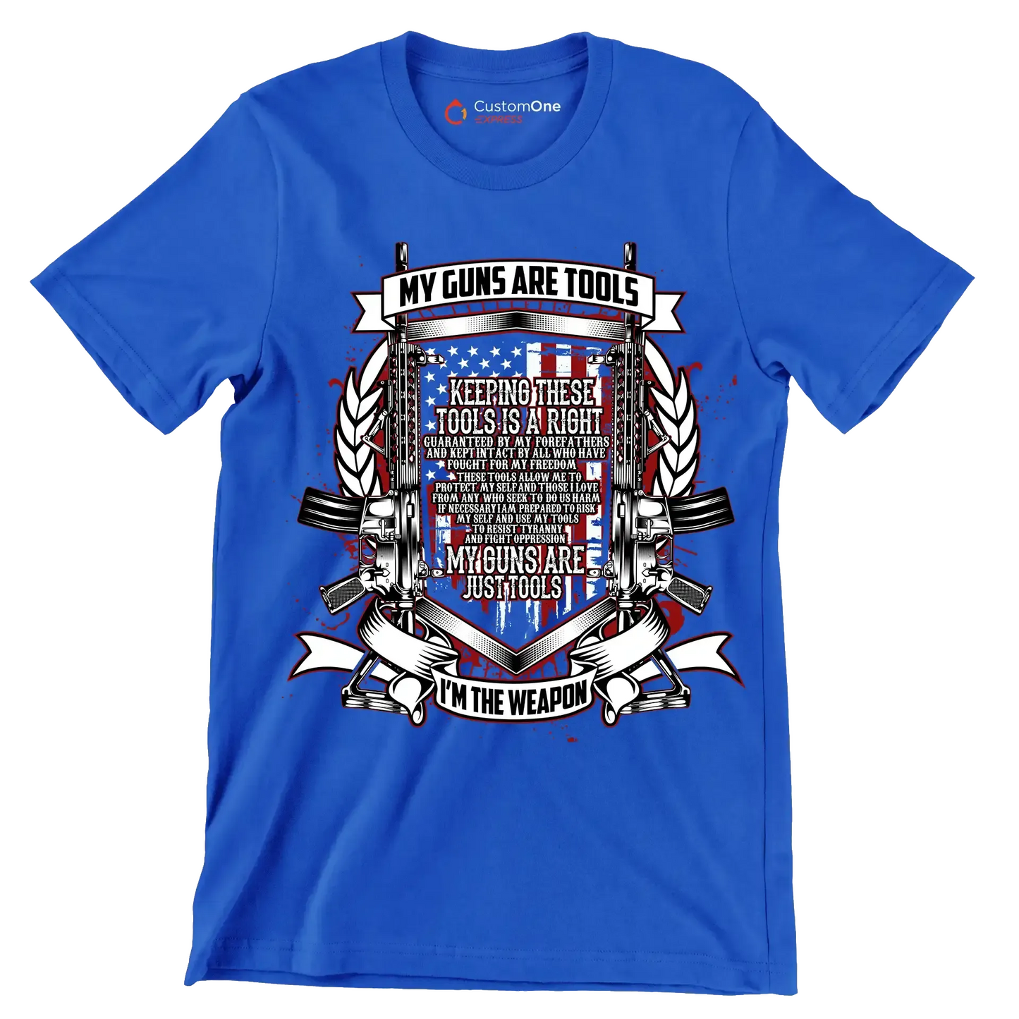 My guns are tools keeping these tools is a right guaranteed by my forefathers and kept intact by all who have fought for my freedom these tools allow me to protect my self an - Veterans Themed T-Shirt-Blue-S-Custom One Express