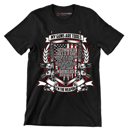 My guns are tools keeping these tools is a right guaranteed by my forefathers and kept intact by all who have fought for my freedom these tools allow me to protect my self an - Veterans Themed T-Shirt-Black-S-Custom One Express