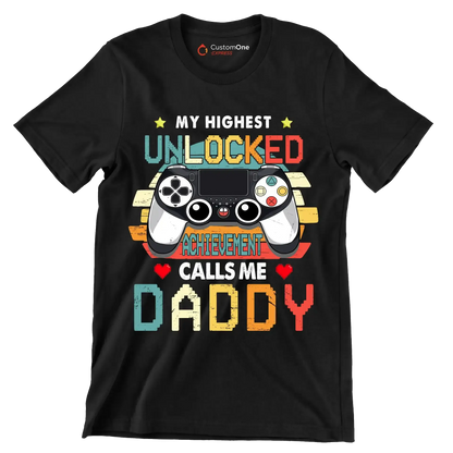 My highest unlocked achievement calls me daddy - Father’s Day T-Shirt-Black-S-Custom One Express