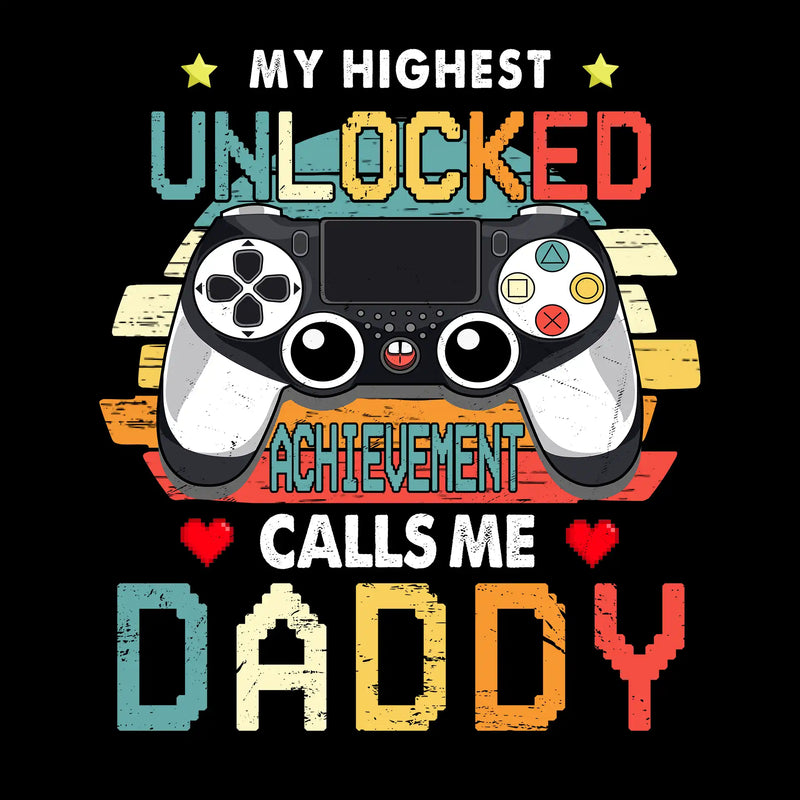 My highest unlocked achievement calls me daddy - Father’s Day T-Shirt-Black-S-Custom One Express