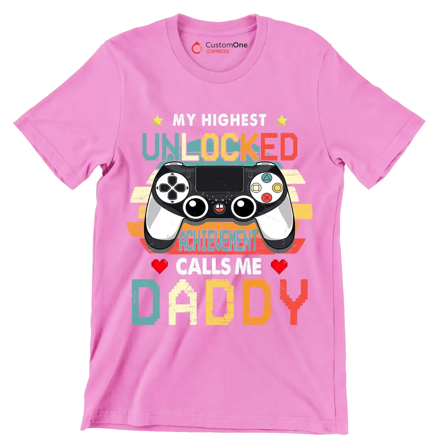 My highest unlocked achievement calls me daddy - Father’s Day T-Shirt-Pink-S-Custom One Express