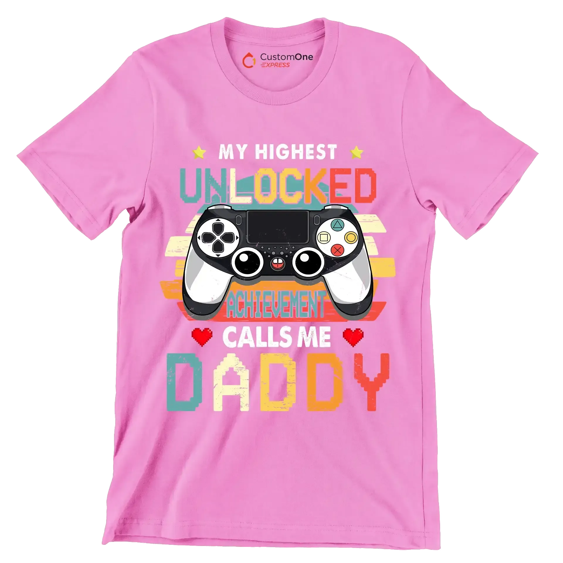 My highest unlocked achievement calls me daddy - Father’s Day T-Shirt-Pink-S-Custom One Express