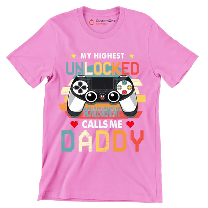 My highest unlocked achievement calls me daddy - Father’s Day T-Shirt-Pink-S-Custom One Express
