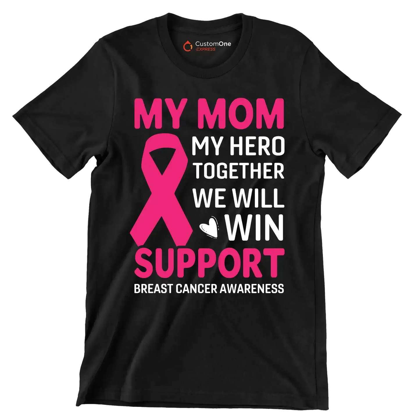 My mom my hero together we will win support breast cancer awareness - Breast Cancer Awareness T-Shirt-Black-S-Custom One Express