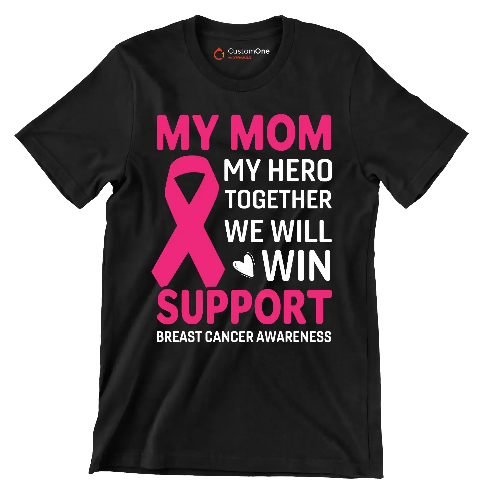 My mom my hero together we will win support breast cancer awareness - Breast Cancer Awareness T-Shirt-Black-S-Custom One Express