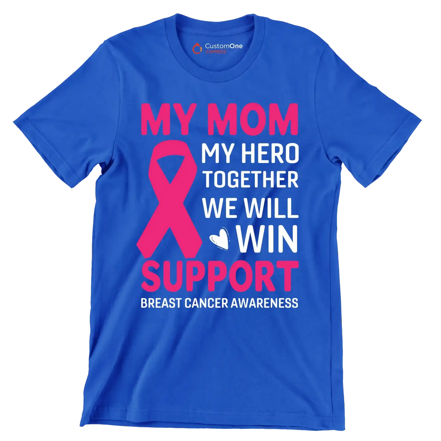 My mom my hero together we will win support breast cancer awareness - Breast Cancer Awareness T-Shirt-Blue-S-Custom One Express