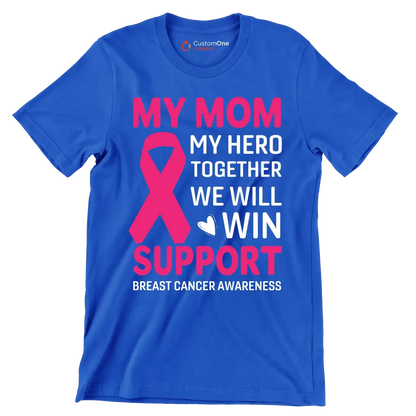 My mom my hero together we will win support breast cancer awareness - Breast Cancer Awareness T-Shirt-Blue-S-Custom One Express