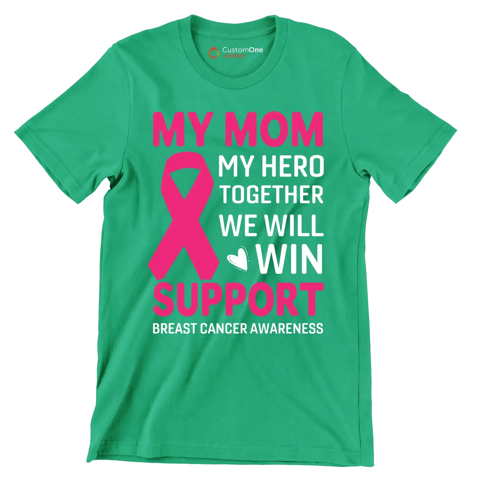 My mom my hero together we will win support breast cancer awareness - Breast Cancer Awareness T-Shirt-Green-S-Custom One Express