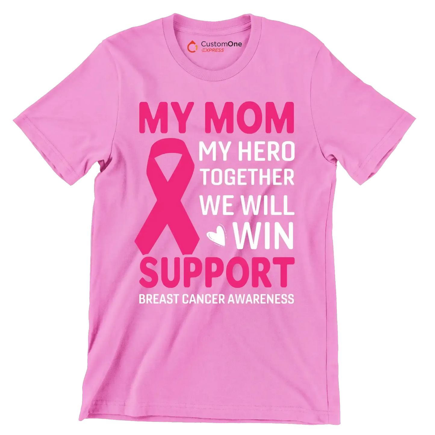 My mom my hero together we will win support breast cancer awareness - Breast Cancer Awareness T-Shirt-Pink-S-Custom One Express