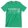 My retirement plan - Retirement Themed T-Shirt-Green-S-Custom One Express