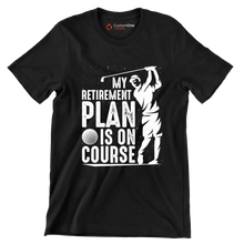 My retirement plan is on course - Retirement Themed T-Shirt-Black-S-Custom One Express