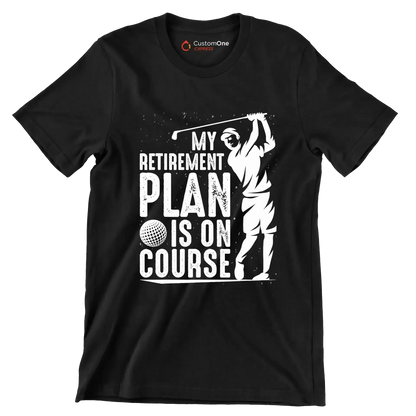 My retirement plan is on course - Retirement Themed T-Shirt-Black-S-Custom One Express