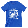 My retirement plan is on course - Retirement Themed T-Shirt-Blue-S-Custom One Express