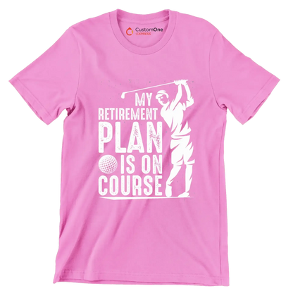 My retirement plan is on course - Retirement Themed T-Shirt-Pink-S-Custom One Express