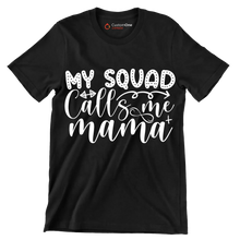My squad calls me mama - Sarcasm Themed T-Shirt-Black-S-Custom One Express