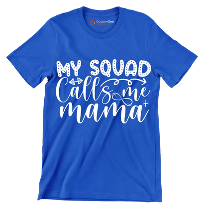 My squad calls me mama - Sarcasm Themed T-Shirt-Blue-S-Custom One Express