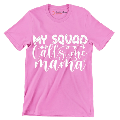 My squad calls me mama - Sarcasm Themed T-Shirt-Pink-S-Custom One Express