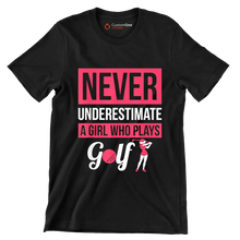 NEVER UNDERESTIMATE A GIRL WHO PLAYS GOLF - Golf Themed T-Shirt-Black-S-Custom One Express