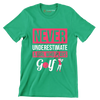 NEVER UNDERESTIMATE A GIRL WHO PLAYS GOLF - Golf Themed T-Shirt-Green-S-Custom One Express