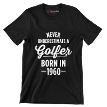 NEVER UNDERESTIMATE A GOLFER BORN IN 1960 - Golf Themed T-Shirt-Black-S-Custom One Express