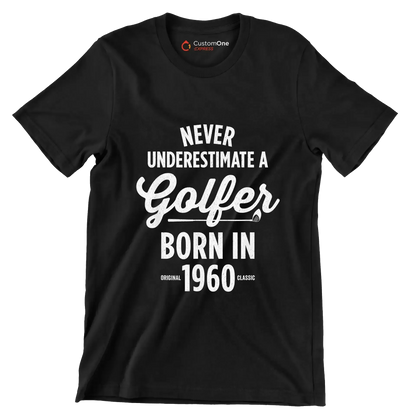 NEVER UNDERESTIMATE A GOLFER BORN IN 1960 - Golf Themed T-Shirt-Black-S-Custom One Express