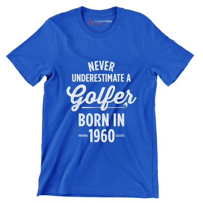 NEVER UNDERESTIMATE A GOLFER BORN IN 1960 - Golf Themed T-Shirt-Blue-S-Custom One Express