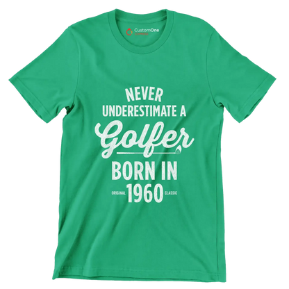 NEVER UNDERESTIMATE A GOLFER BORN IN 1960 - Golf Themed T-Shirt-Green-S-Custom One Express