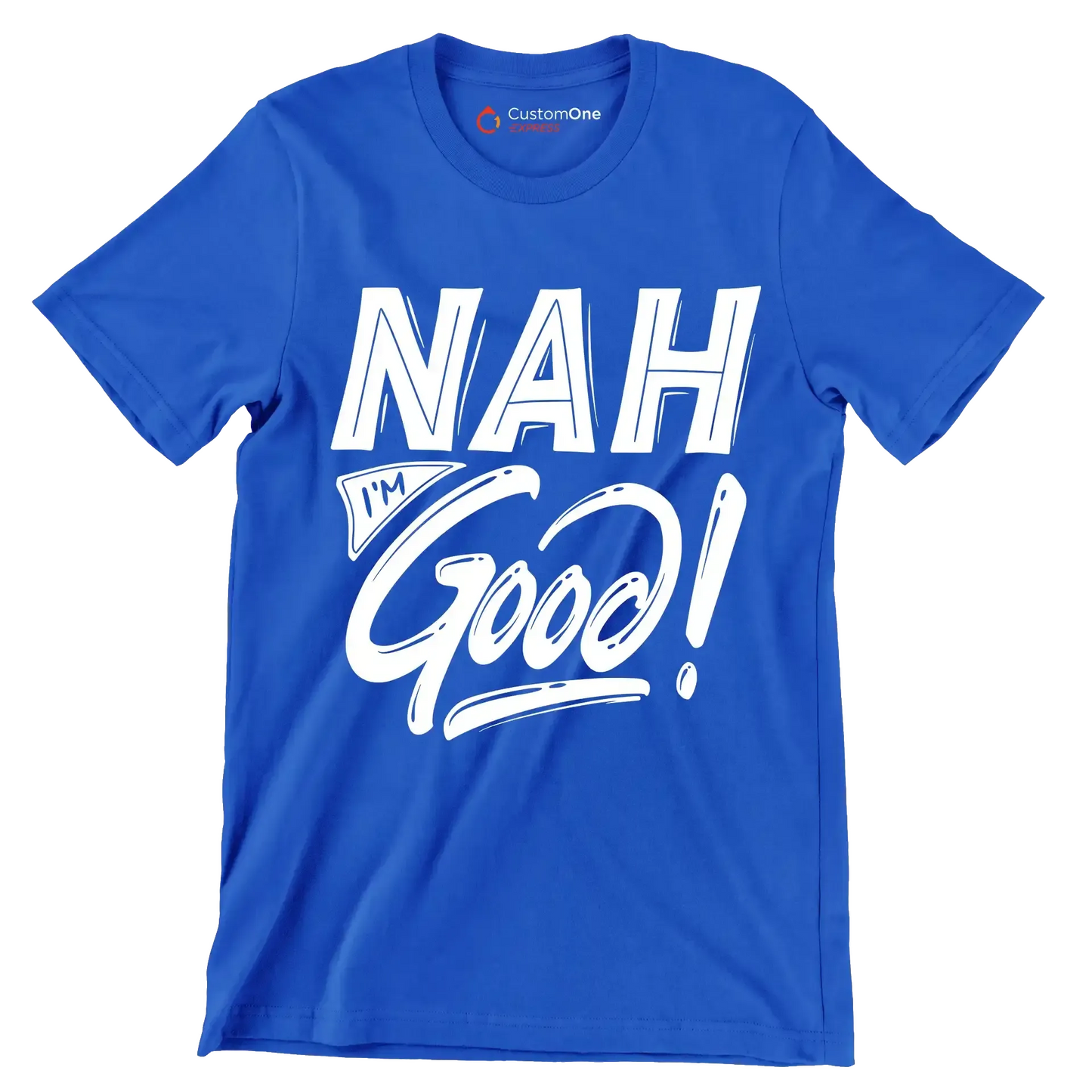 Nah I'm good - Sarcasm Themed T-Shirt-Blue-S-Custom One Express