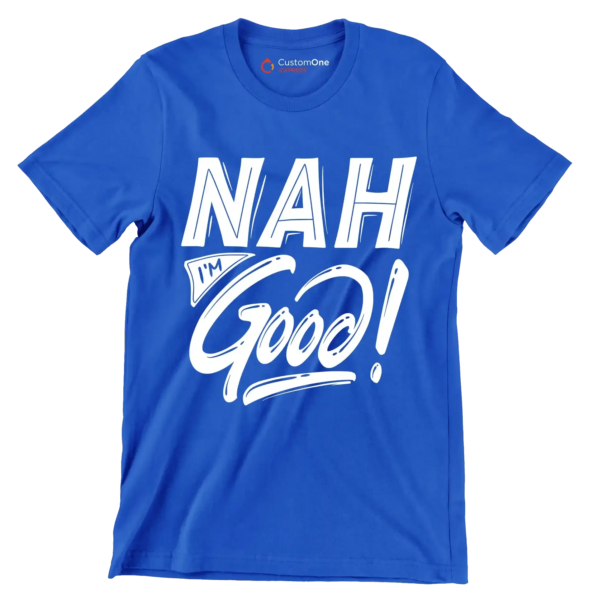 Nah I'm good - Sarcasm Themed T-Shirt-Blue-S-Custom One Express