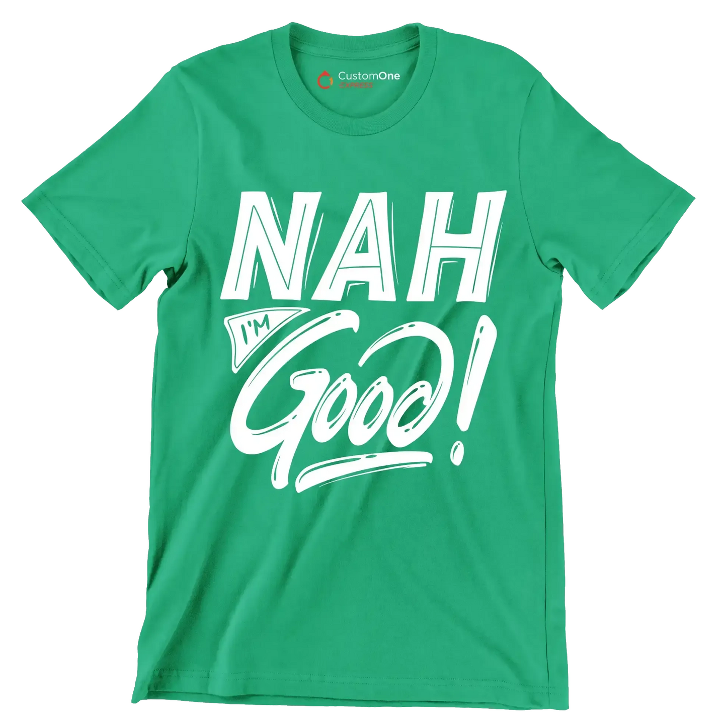 Nah I'm good - Sarcasm Themed T-Shirt-Green-S-Custom One Express
