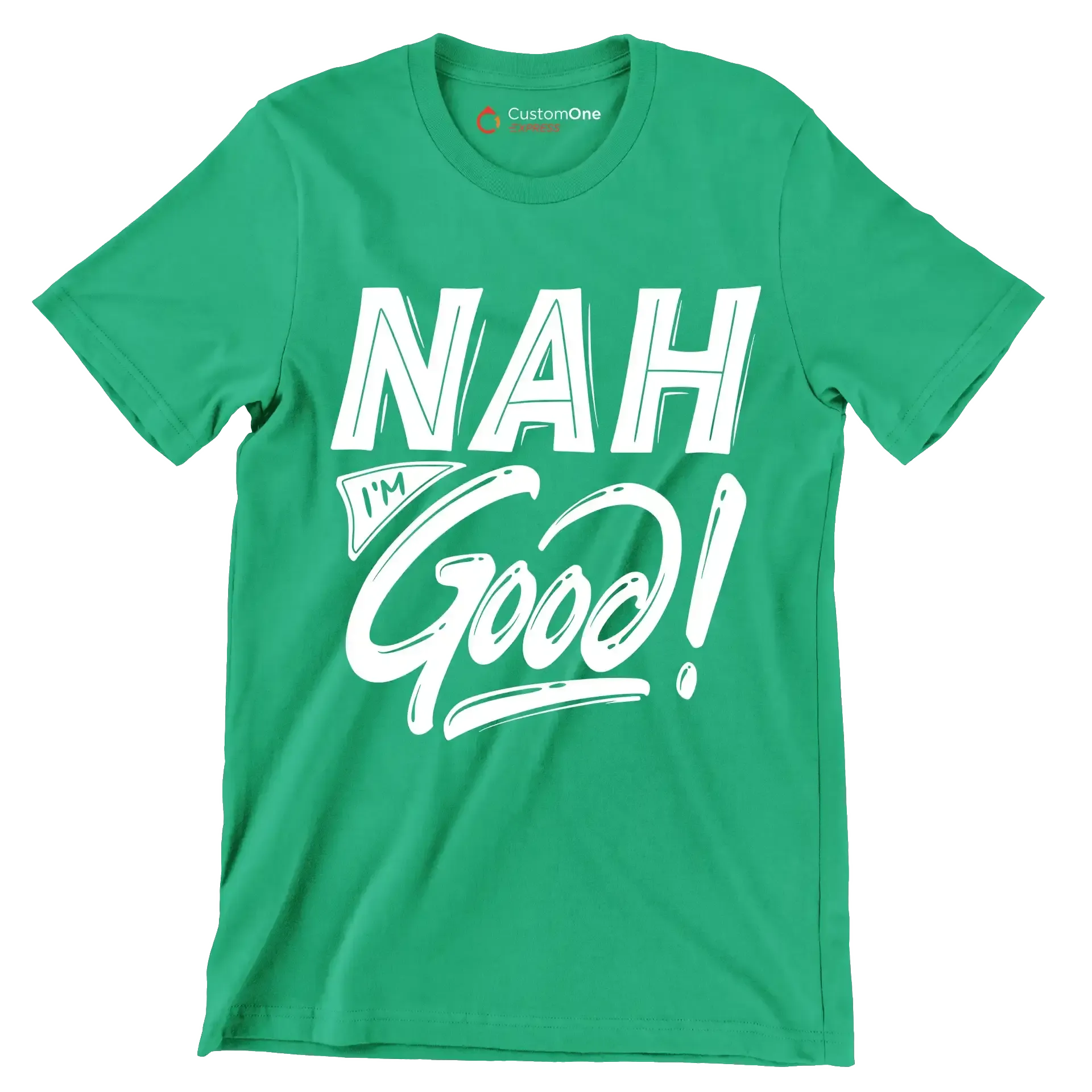 Nah I'm good - Sarcasm Themed T-Shirt-Green-S-Custom One Express