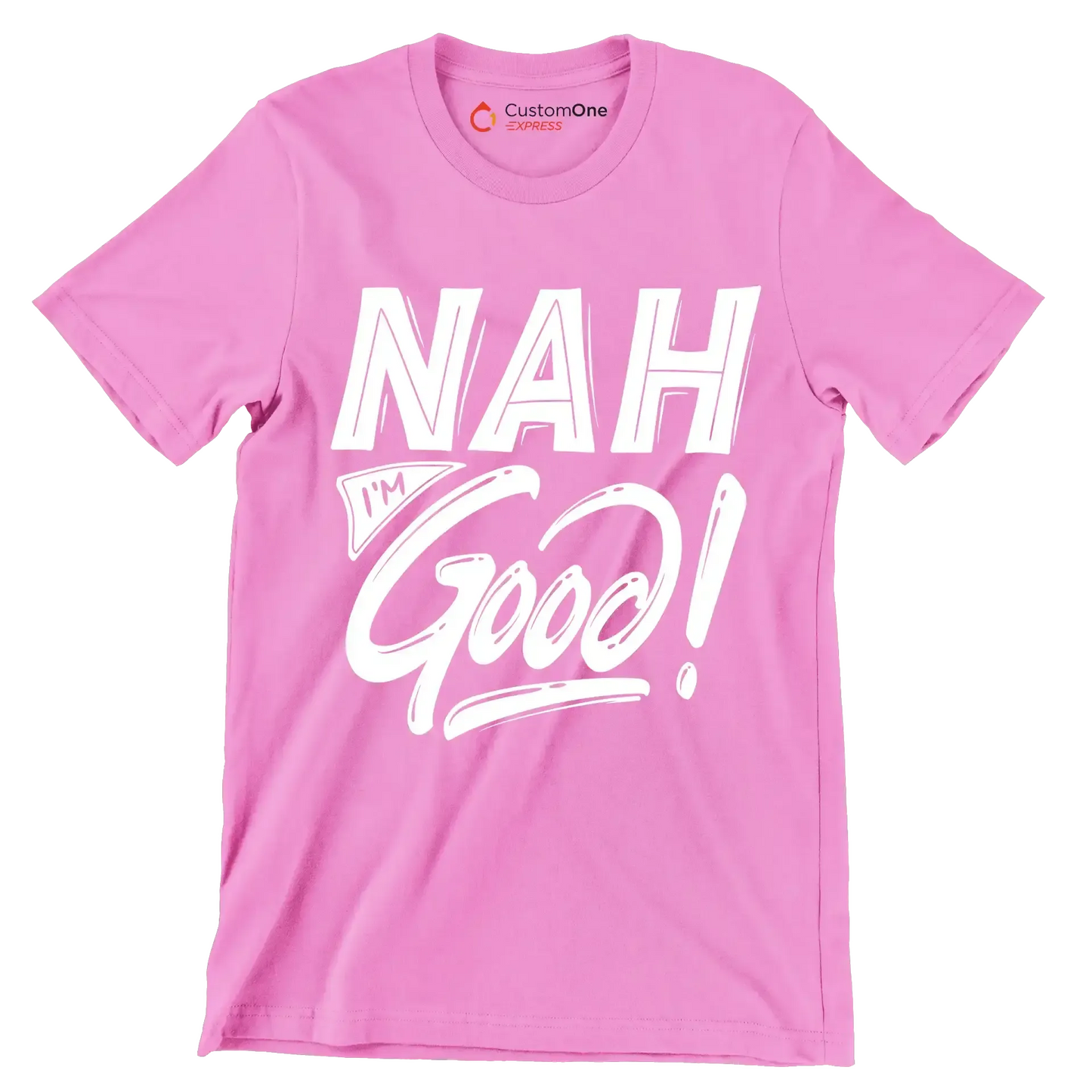 Nah I'm good - Sarcasm Themed T-Shirt-Pink-S-Custom One Express