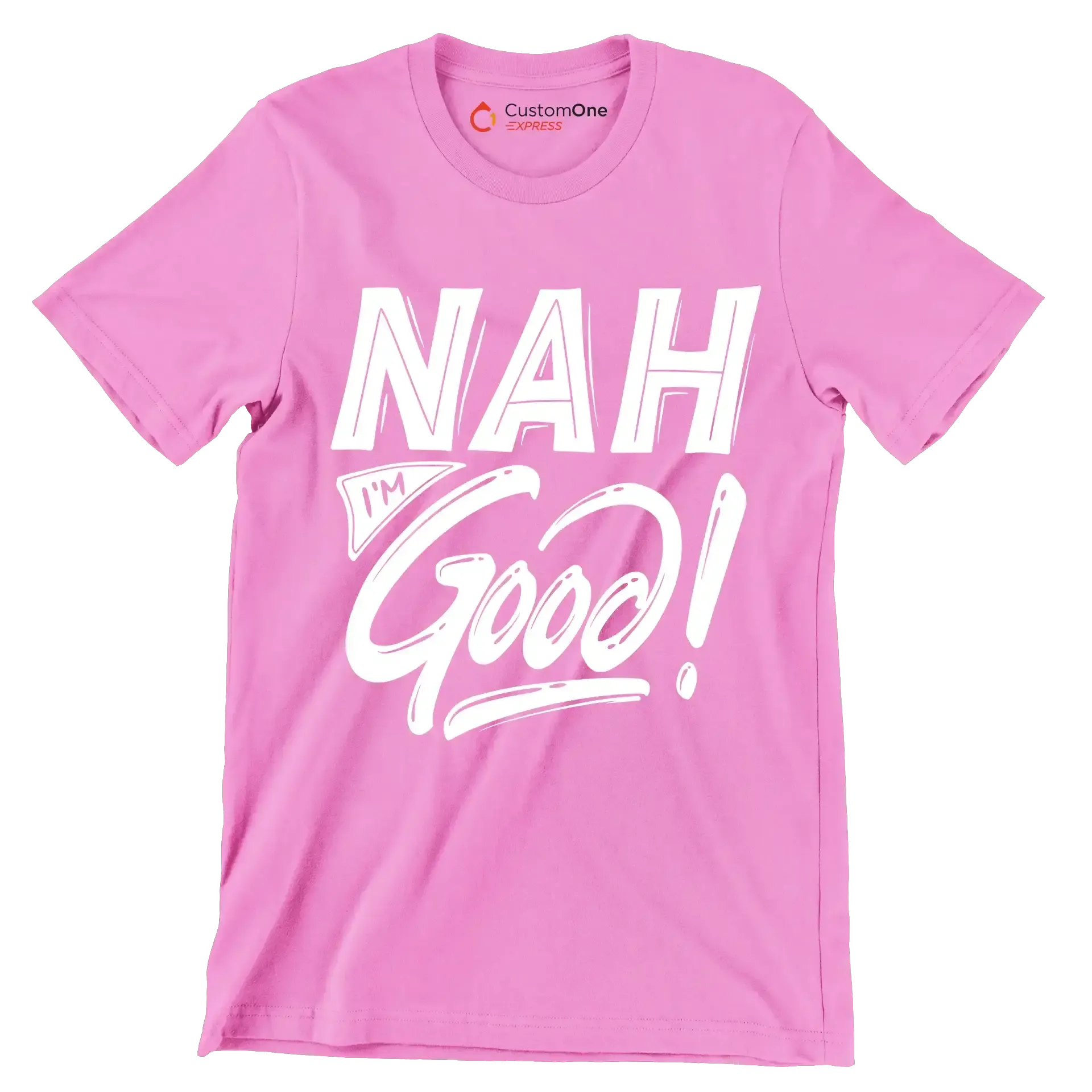Nah I'm good - Sarcasm Themed T-Shirt-Pink-S-Custom One Express