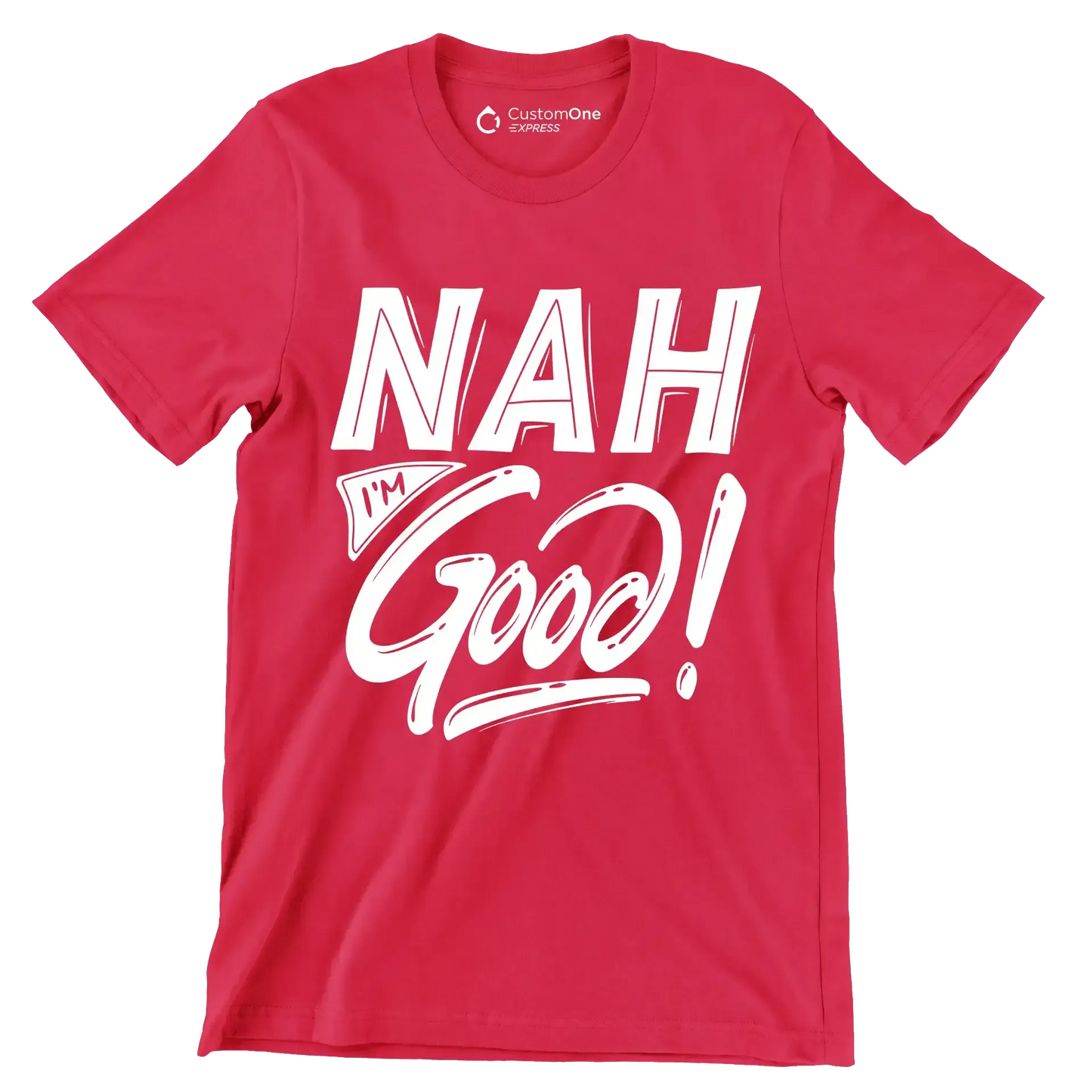 Nah I'm good - Sarcasm Themed T-Shirt-Red-S-Custom One Express