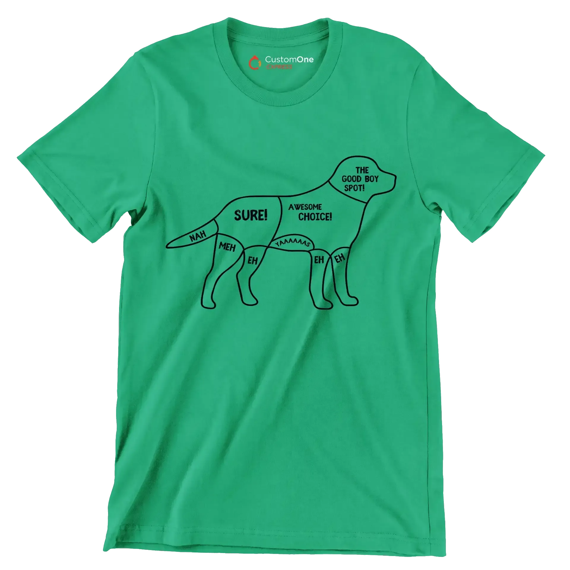 Nah meh eh sure! awesome choice. yaaaaas eh eh the good boy spot - Dog Themed T-Shirt-Green-S-Custom One Express